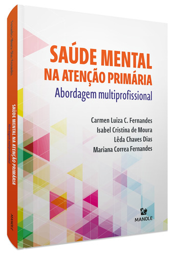 Saúde mental na atenção primária: Abordagem multiprofissional, de Fernandes, Carmen Luiza C.. Editora Manole LTDA, capa mole em português, 2021