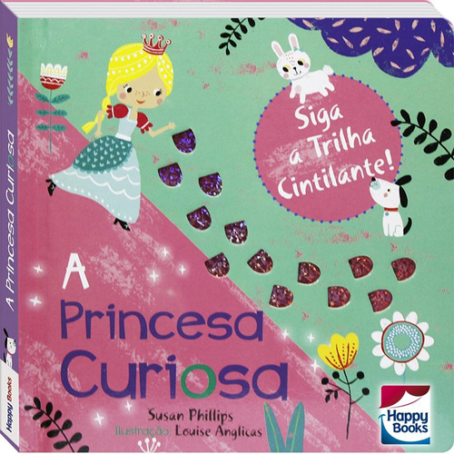 Siga a Trilha Cintilante! Princesa Curiosa, A, de Phillips, Susan. Happy Books Editora Ltda., capa dura em português, 2021
