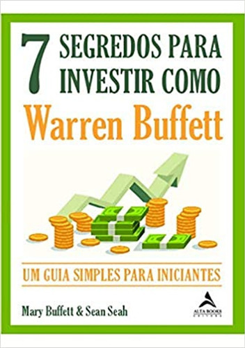 Livro 7 Segredos Para Investir Como Warren Buffett, De Mary Buffett. Editora Alta Books Em Português