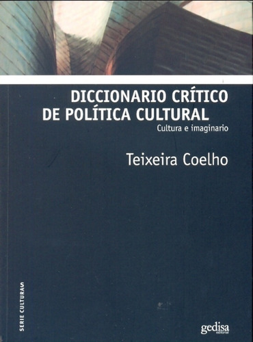 Diccionario Crítico De Política Cultural - Teixeira Coelho