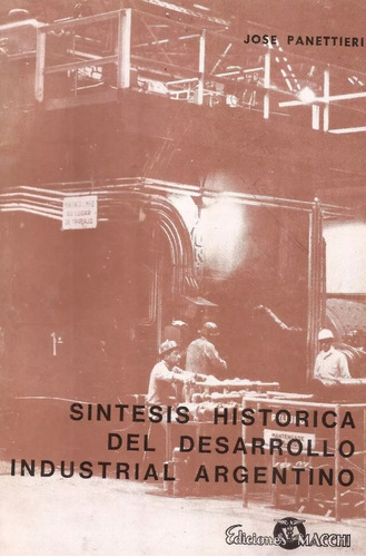 Síntesis Histórica Del Desarrollo Industrial Argentino