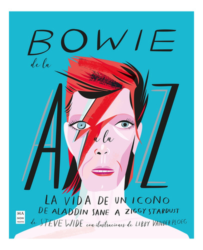 Bowie De La A A La Z - La Vida De Un Icono - Steve Wide