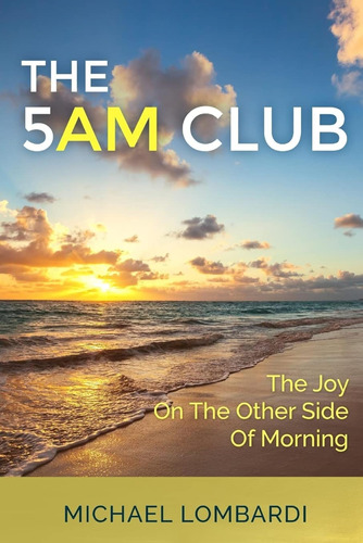 The 5 Am Club: The Joy On The Other Side Of Morning (product