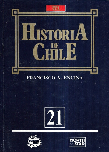 Historia De Chile N° 21 / Francisco A. Encina / Vea