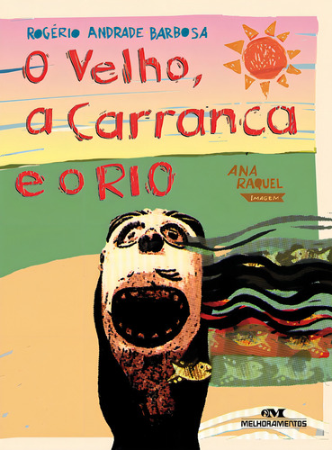 O Velho, a Carranca e o Rio, de Barbosa, Rogério Andrade. Conte Outra Vez Editorial Editora Melhoramentos Ltda., capa mole em português, 2010