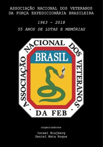 Anvfeb: 1963-2018 - 55 Anos De Lutas E Memórias, De Israel Blajberg E Daniel Mata Roque (orgs). Série Não Aplicável, Vol. 1. Editora Clube De Autores, Capa Mole, Edição 1 Em Português, 2018