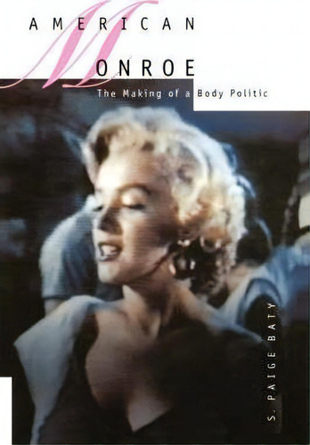American Monroe, De S.paige Baty. Editorial University California Press, Tapa Blanda En Inglés