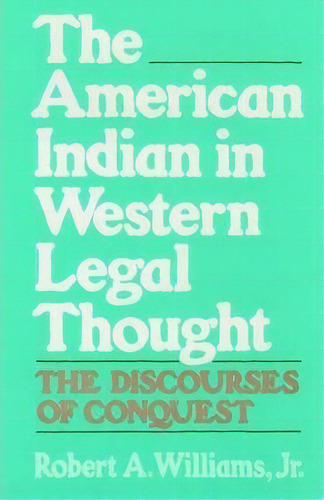 The American Indian In Western Legal Thought : The Discours, De Robert A. Williams. Editorial Oxford University Press Inc En Inglés