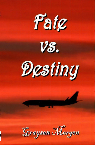 Fate Vs. Destiny, De Morgen, Graysen. Editorial Createspace, Tapa Blanda En Inglés