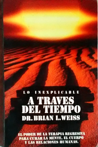 A Traves Del Tiempo Dr. Brian L. Weis 