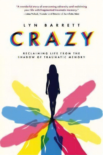 Crazy : Reclaiming Life From The Shadow Of Traumatic Memory, De Lyn Barrett. Editorial Koehler Books, Tapa Blanda En Inglés