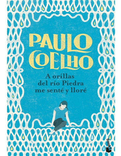 A Orillas Del Río Piedra Me Senté Y Lloré Paulo Coelho