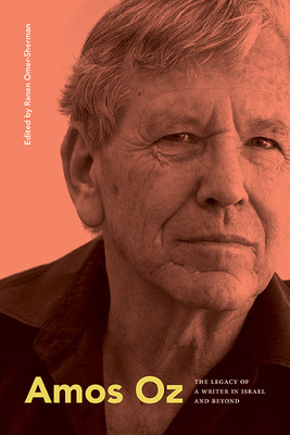 Libro Amos Oz: The Legacy Of A Writer In Israel And Beyon...