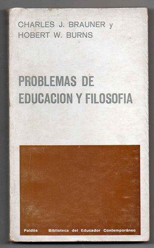 Problemas De Educacion Y Filosofia  - Brauner- Burns -  1969