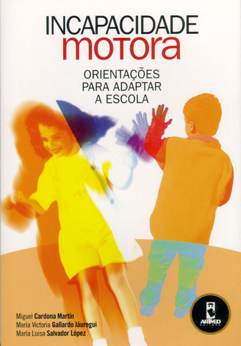 Incapacidade Motora: Orientações para Adptar a Escola, de Martín, Miguel Cardona. Penso Editora Ltda., capa mole em português, 2004