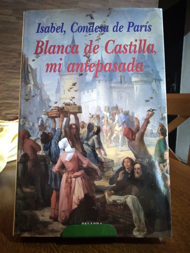 Blanca De Castilla Mi Antepasada Isabel Condesa De París