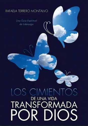 Los Cimientos De Una Vida Transformada Por Dios, De Rafaela Terrero Montalvo. Editorial Xulon Press, Tapa Blanda En Español