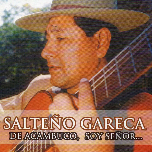 Cd Salteño Gareca  De Acambuco, Soy Señor...