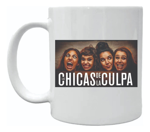 Taza Cerámica Personalizada Sublimada Las Chicas De La Culpa Blanco