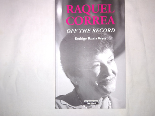 Raquel Correa Off The Récord. - Rodrigo Barría Reyes.