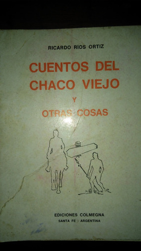 Cuentos Del Chaco Viejo Y Otras Cosas / Rios Ortiz