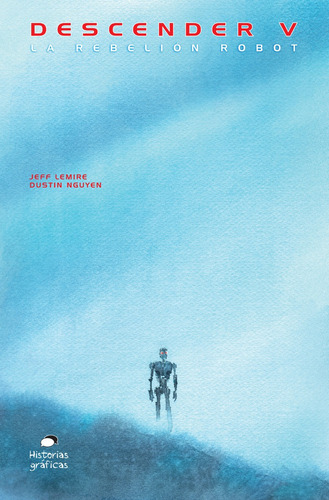 Descender 5. La Rebelión Robot -  Jeff Lemire / Dustin Nguyen