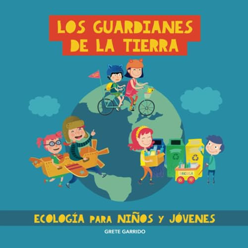 Los Guardianes De La Tierra. Ecología Para Niños Y Jóvenes: