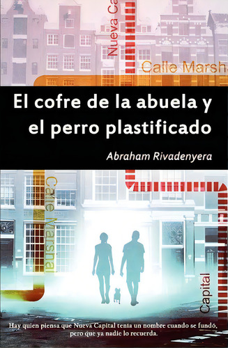 El Cofre De La Abuela Y El Perro Plastificado, De Abraham Rivadeneyra. Editorial Createspace Independent Publishing Platform, Tapa Blanda En Español