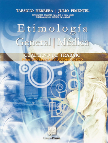 Etimologia General Y Etimologia Medica Cuaderno De Trabajo, De Herrera Z., Pimentel. Editorial Porrúa, Tapa Blanda En Español