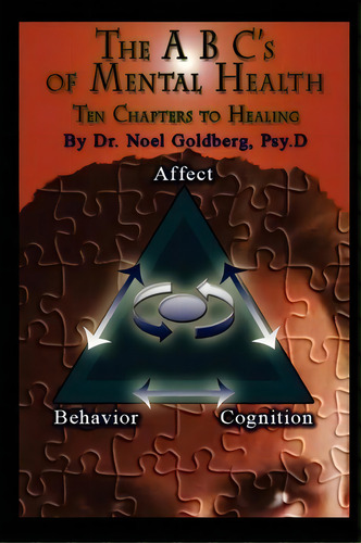 The Abc's Of Mental Health, De Dr Noel Goldberg Psy D. Editorial Createspace Independent Publishing Platform, Tapa Blanda En Inglés