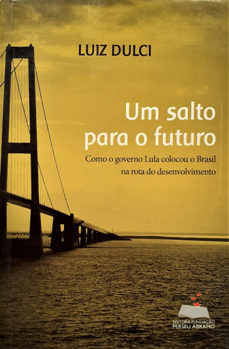 Um Salto Para O Futuro Luiz Dulci