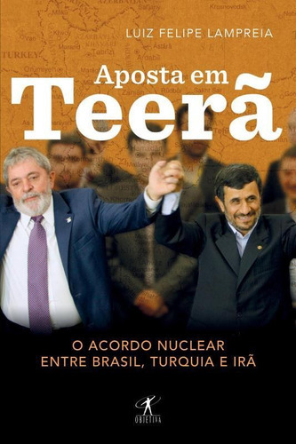 Aposta Em Teerã, De Lampreia, Luiz Felipe. Editora Schwarcz Sa, Capa Mole Em Português, 2014