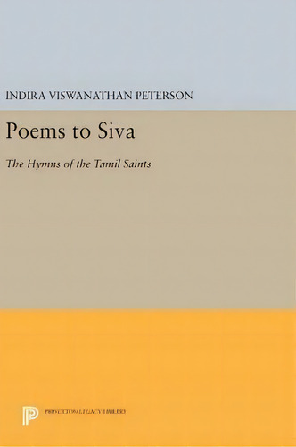 Poems To Siva, De Indira Viswanathan Peterson. Editorial Princeton University Press, Tapa Dura En Inglés