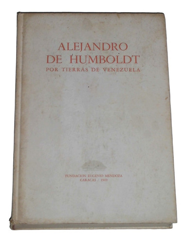 Alejandro De Humboldt Por Tierras De Venezuela