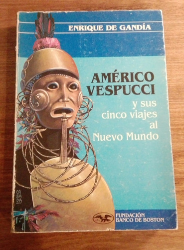 Enrique De Gandía Américo Vespuccio  5 Viajes Al Nuevo Mundo