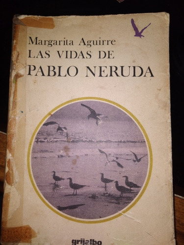 * Margarita Aguirre  -  Las Vidas De Pablo Neruda