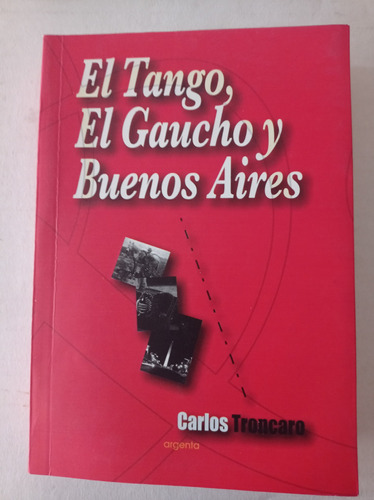 El Tango El Gaucho Y Buenos Aires - Carlos Troncaro