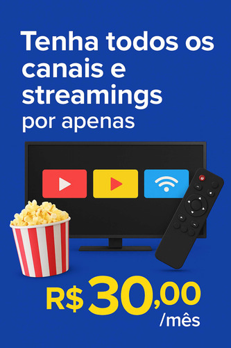 Tenha Todos Os Canais E Streamings Por Apenas R$ 30,00/mês!