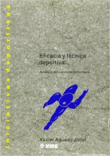 Eficacia Y Tecnica Deportiva, De Aguado Jodar Xavier. Editorial Inde S.a., Tapa Blanda En Español, 1993