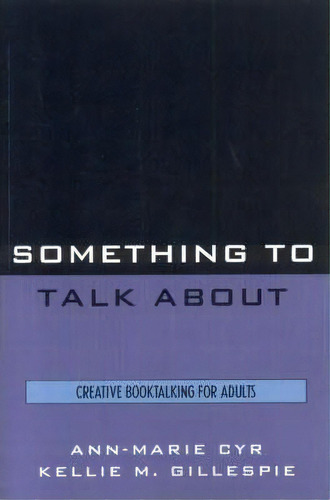 Something To Talk About, De Ann-marie Cyr. Editorial Scarecrow Press, Tapa Blanda En Inglés