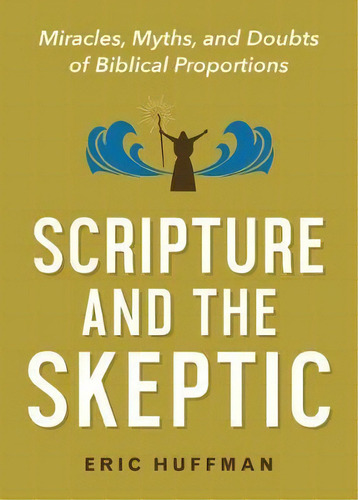 Scripture And The Skeptic, De Eric Huffman. Editorial Abingdon Press, Tapa Blanda En Inglés