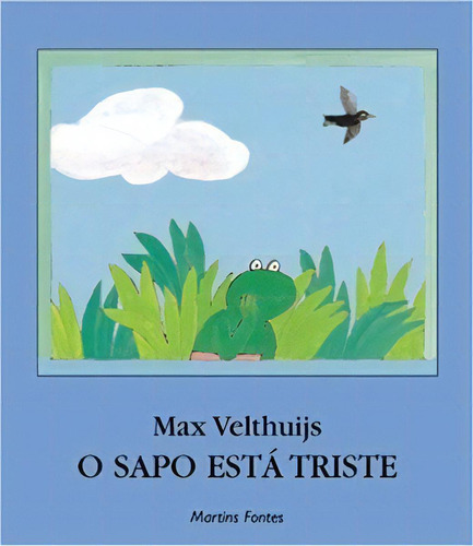 O Sapo Está Triste, De Velthuijs, Max. Editora Martins Fontes - Selo Martins, Capa Mole Em Português, 2004