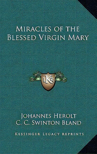 Miracles Of The Blessed Virgin Mary, De Johannes Herolt. Editorial Kessinger Publishing, Tapa Dura En Inglés