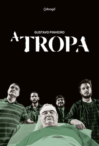 A tropa, de Pinheiro, Gustavo. Editorial Editora de livros Cobogó LTDA, capa mole em português, 2018