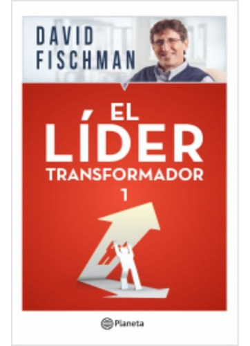 El Lider Transformador 1, De David Fischman. Editorial Planeta, Edición 1 En Español