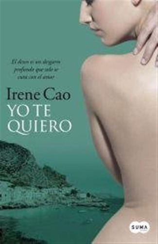 Yo Te Quiero (trilogía De Los Sentidos 3) / Irene Cao