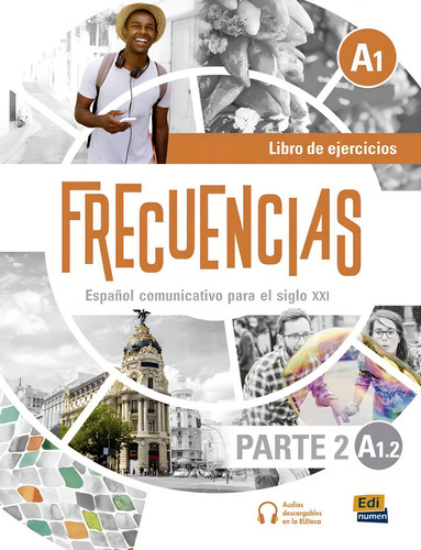 Frecuencias A1.2 - Libro De Ejercicios: Español Comunicativo Para El Siglo Xxi, De Fernandez, Francisca., Vol. 2. Editorial Edinumen, Capa Brochura, Edição 1 Em Espanhol