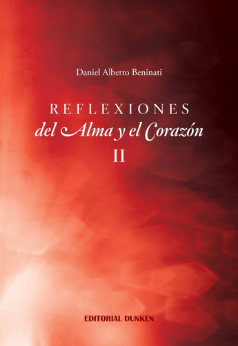 Reflexiones Del Alma Y El Corazón 2- Daniel Alberto Beninati