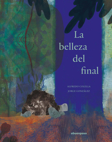 La Belleza Del Final, De Colella, Alfredo. Editorial A Buen Paso S.c.p., Tapa Dura En Español