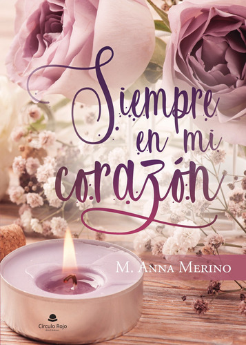 Siempre En Mi Corazón, De Merino M. Anna.. Grupo Editorial Círculo Rojo Sl, Tapa Blanda En Español